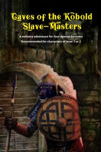 Four Against Darkness: Caves of the Kobold Slave-Masters