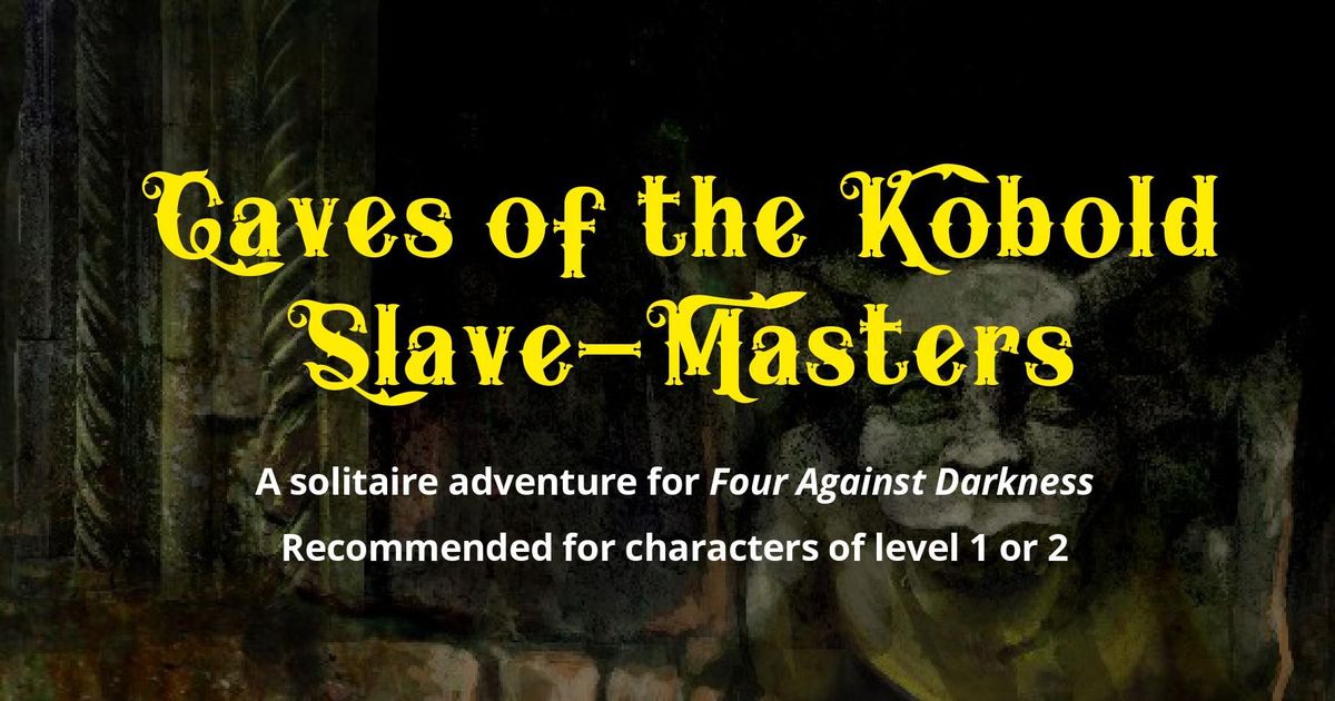Four Against Darkness: Caves of the Kobold Slave-Masters | Board Game ...