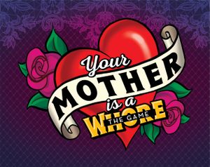 Your Mother Is A Whore