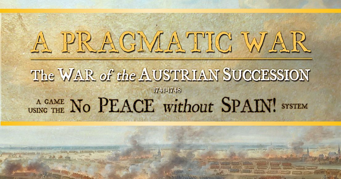 A Pragmatic War: The War of the Austrian Succession 1741 – 1748 