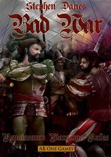 Bad War: Renaissance Wargame Rules