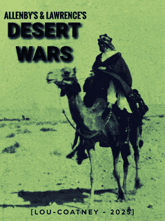 Allenby's and Lawrence's Desert Wars