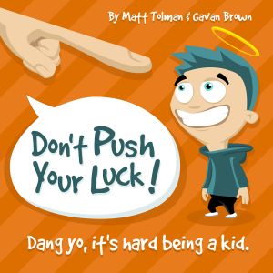 Don't Push Your Luck!
