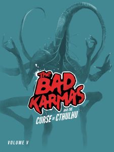 The Bad Karmas and the Curse of Cthulhu: Volume 5