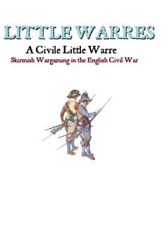 Cover art for A Civile Little Warre: Skirmish Wargaming in the English Civil War