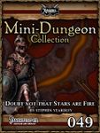 RPG Item: Mini-Dungeon Collection 049: Doubt Not That Stars Are Fire (Pathfinder)