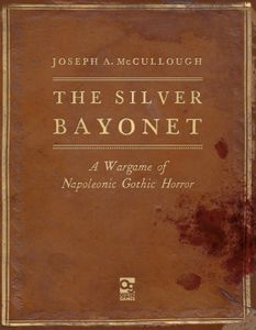 The Silver Bayonet: A Wargame Of Napoleonic Gothic Horror box art
