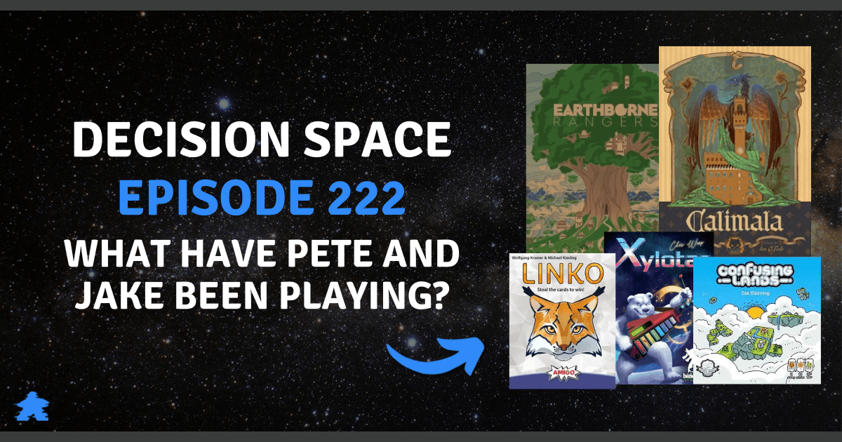 Decision Space Podcast #222 | What Have Pete and Jake Been Playing ...