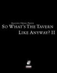 RPG Item: So What's The Tavern Like, Anyway? II