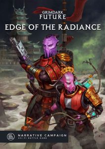 Grimdark Future: Edge of the Radiance – Narrative Campaign