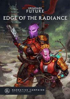 Grimdark Future: Edge of the Radiance – Narrative Campaign