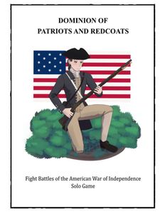 Dominion of Patriots and Redcoats: Fight Battles of the American War of Independence – Solo Game
