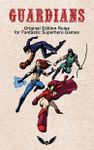 RPG Item: Guardians: Original Edition Rules for Fantastic Superhero Games