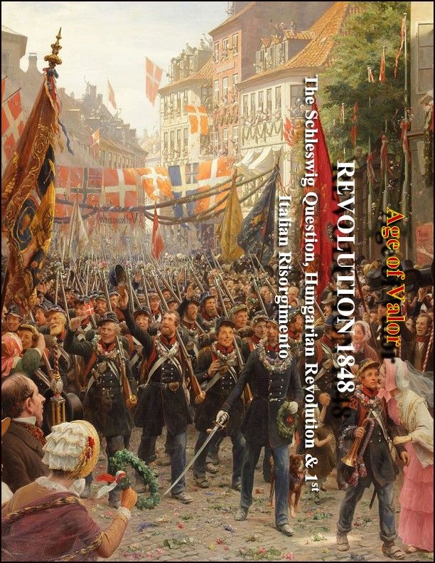 Age of Valor: Revolution 1848, the Schleswig Question, Hungarian Revolution & 1st Italian Risorgimento
