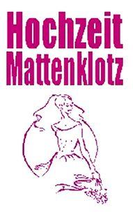 Hochzeit Mattenklotz