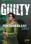 Guilty: Fontainebleau 1543