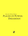 RPG Item: Places of Power: Dreamden (System Neutral Edition)