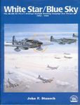 White Star / Blue Sky: The US 8th Air Forces Strategic Daylight Bombing Campaign Over Europe, 1942-1944