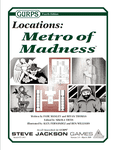 RPG Item: GURPS Locations: Metro of Madness