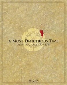 A Most Dangerous Time: Japan in Chaos, 1570-1584 Cover Artwork