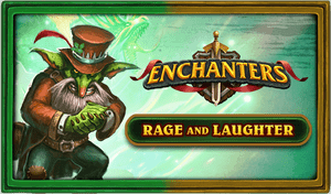 Enchanters: Rage and Laughter