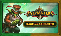 Enchanters: Rage and Laughter