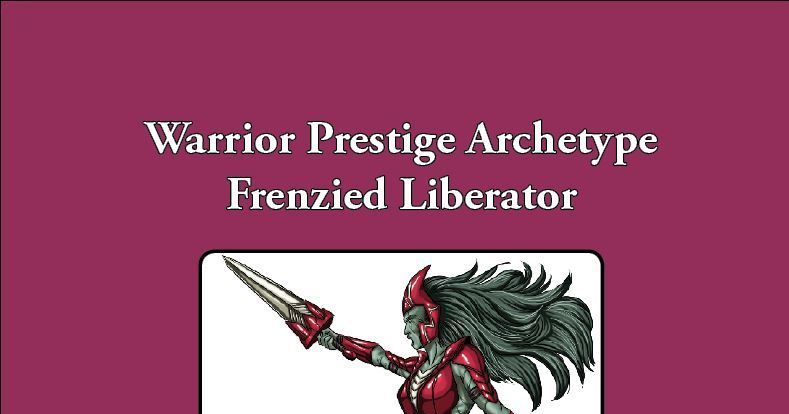 Warrior Prestige Archetype: The Frenzied Liberator RPG Item RPGGeek