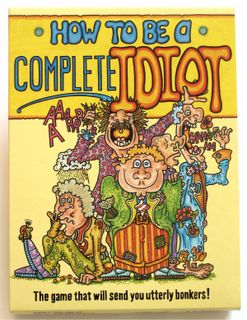 How to Be a Complete Idiot