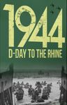 1944: D-Day to the Rhine