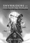 RPG Item: Skyraiders of the Floating Realms Zero Edition