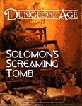 RPG Item: Dungeon Age: Solomon's Screaming Tomb (Revised)