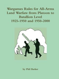 Wargames Rules for All-Arms Land Warfare from Platoon to Battalion Level: 1925-1950 and 1950-2000