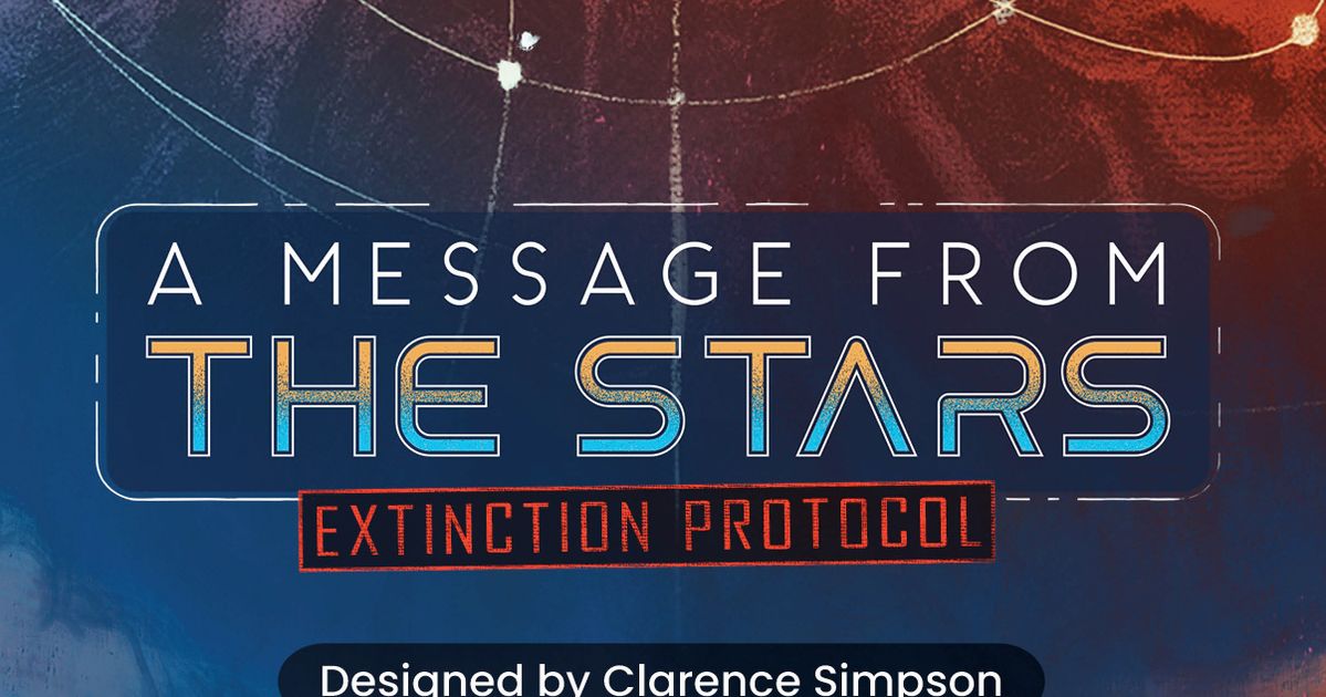 A Message From The Stars: Extinction Protocol | Board Game | BoardGameGeek