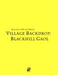 RPG Item: Village Backdrop: Blackhill Gaol (System Neutral Edition)
