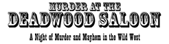 Murder at the Deadwood Saloon