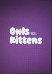 Owls vs. Kittens