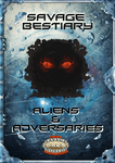 RPG Item: Savage Bestiary: Aliens & Adversaries