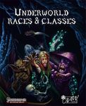 RPG Item: Underworld Races & Classes (Pathfinder)