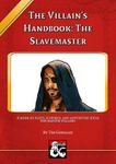 RPG Item: The Villain's Handbook: The Slavemaster