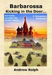 Barbarossa: Kicking in the Door... – Germany Invades the Soviet Union
