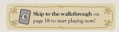 Prompt to go to walkthrough; Skip to the walkthrough on page 18 to start playing now!