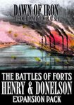 Dawn of Iron: The Battles of Forts Henry & Donelson