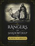 RPG Item: Rangers of Shadow Deep: Across the Wastes