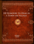RPG Item: 100 Rumours to Hear in a Town or Village
