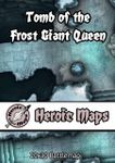 RPG Item: Heroic Maps: Tomb of the Frost Giant Queen