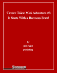 RPG Item: Tavern Tales: Mini Adventure #3: It Starts With a Barroom Brawl (Pathfinder)