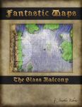 RPG Item: Fantastic Maps: The Glass Balcony