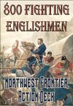 800 Fighting Englishmen: Northwest Frontier Action Deck