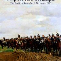 Napoleon's Triumph: The Battle of Austerlitz, 2 December 1805