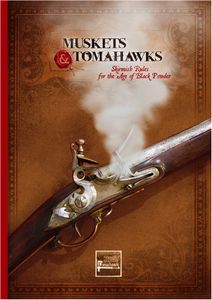Muskets & Tomahawks: Skirmish Rules for the Age of Black Powder
